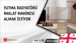 Gürcistan, Isıtma radyatörü imalat makinesi almak istiyor