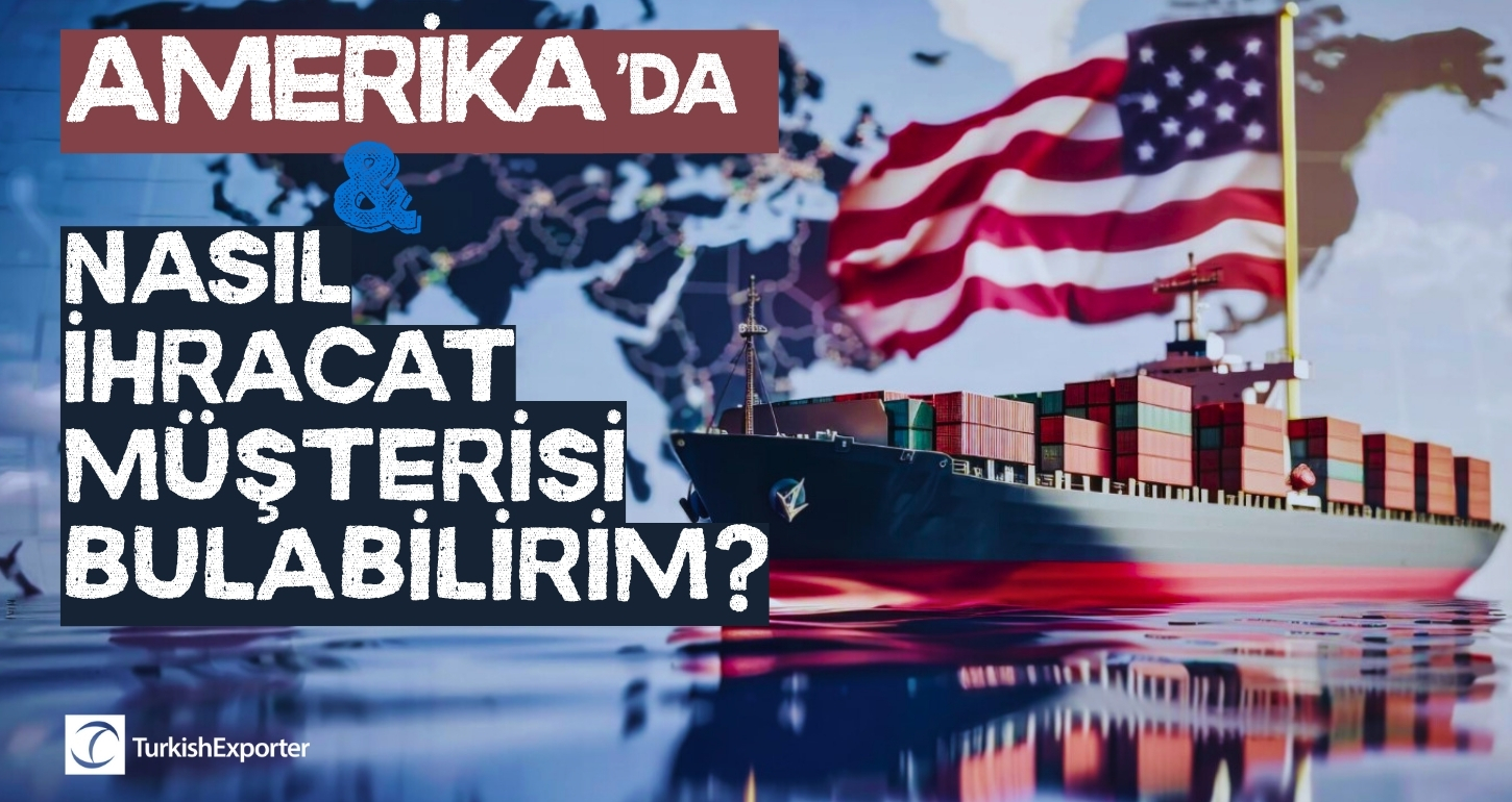 Amerika’da Nasıl İhracat Müşterisi Bulurum?