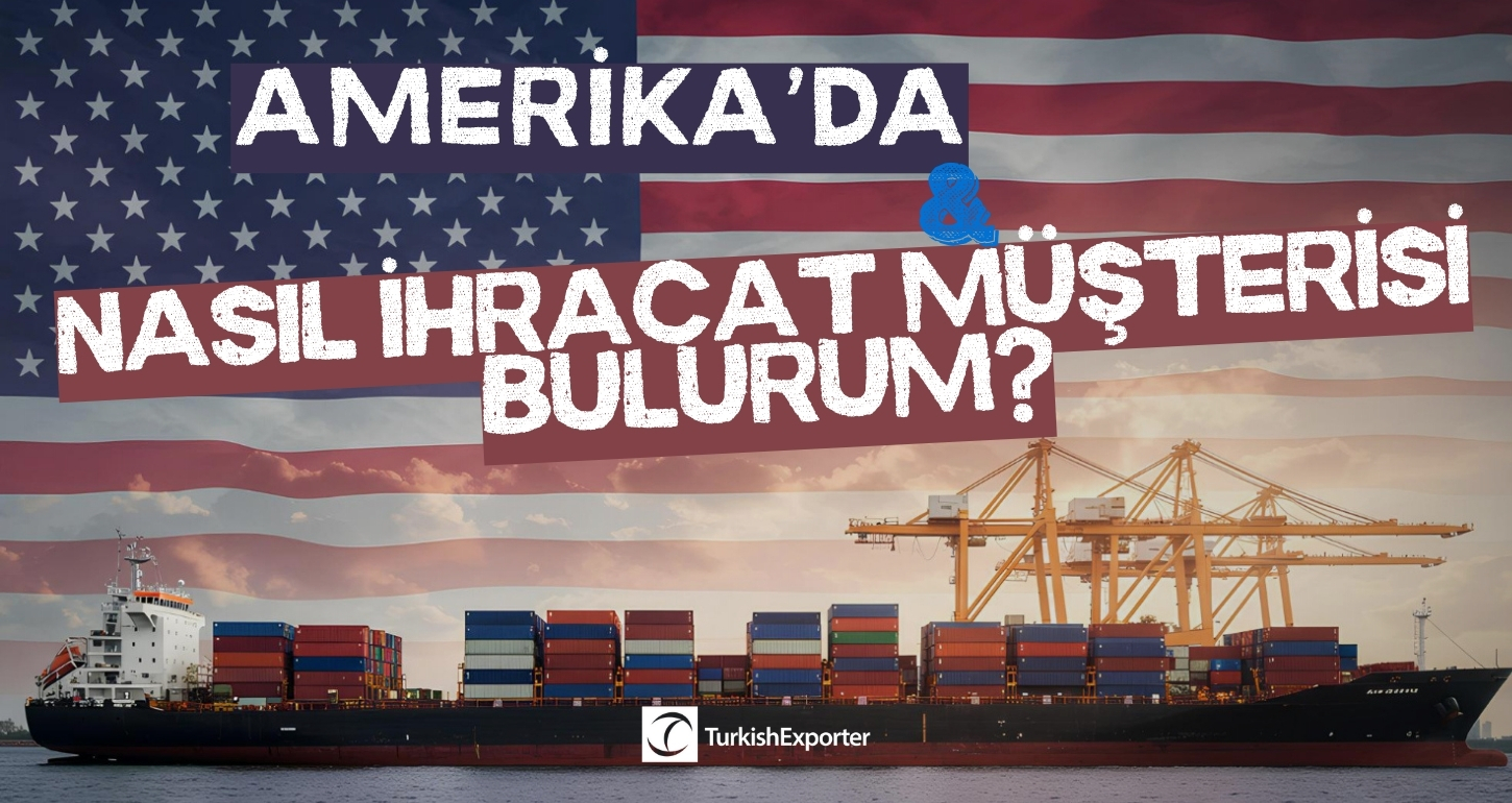 Amerika’da Nasıl İhracat Müşterisi Bulurum?