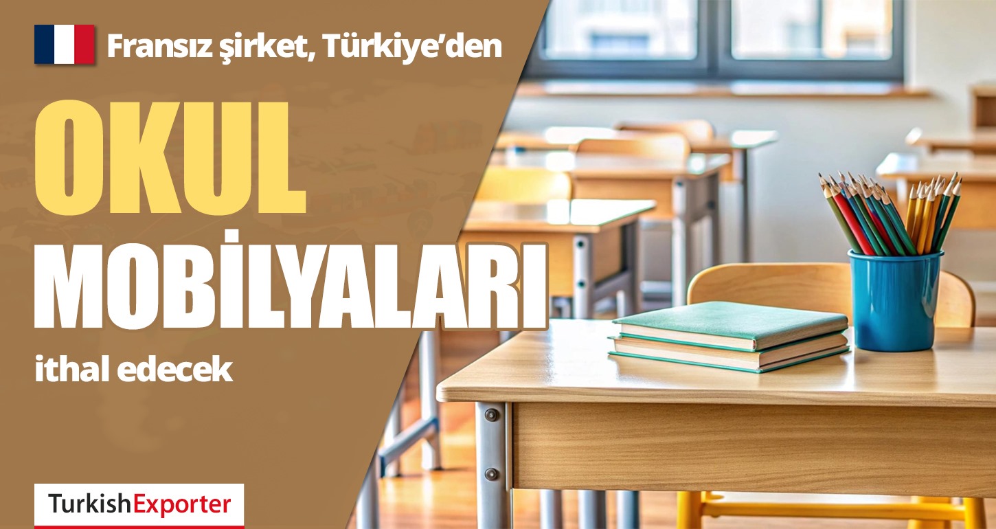 Fransa, Türkiye’den Okul Mobilyaları İthal Edecek