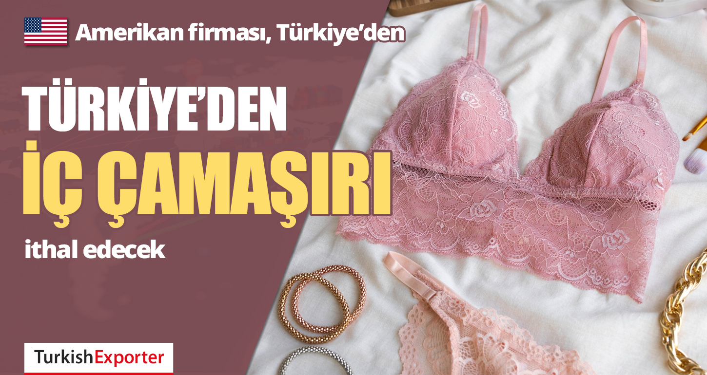 Amerikan Firması, Türkiye’den İç Çamaşırı İthal Edecek