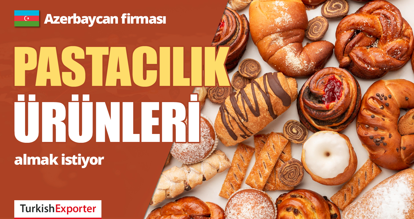 Azerbaycan Firması, Pastacılık Ürünleri Almak İstiyor