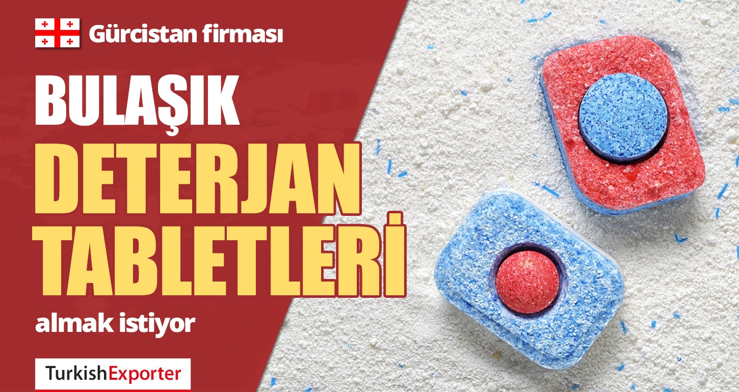 Gürcistan Firması, Bulaşık Deterjan Tabletleri Almak İstiyor