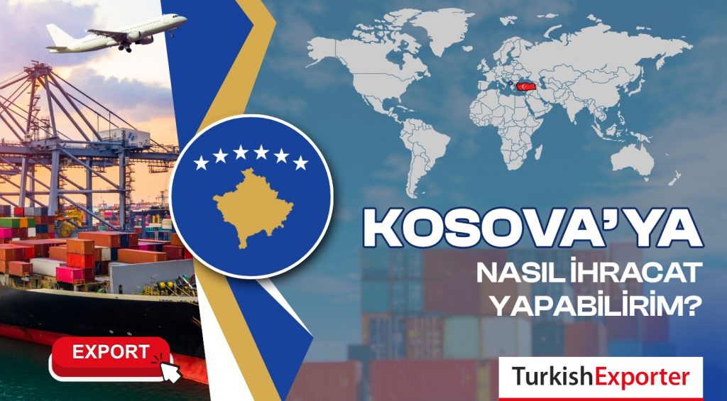 Kosova’ya Nasıl İhracat Yapabilirim?