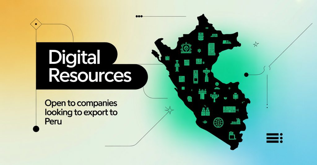 Peru’ya İhracat Yapmak İsteyen Şirketlere Dijital B2B Kaynakları