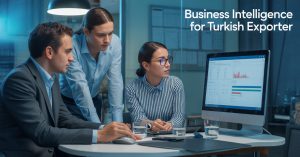 Türk İhracat Şirketleri İçin Ticari İstihbarat Rehberi