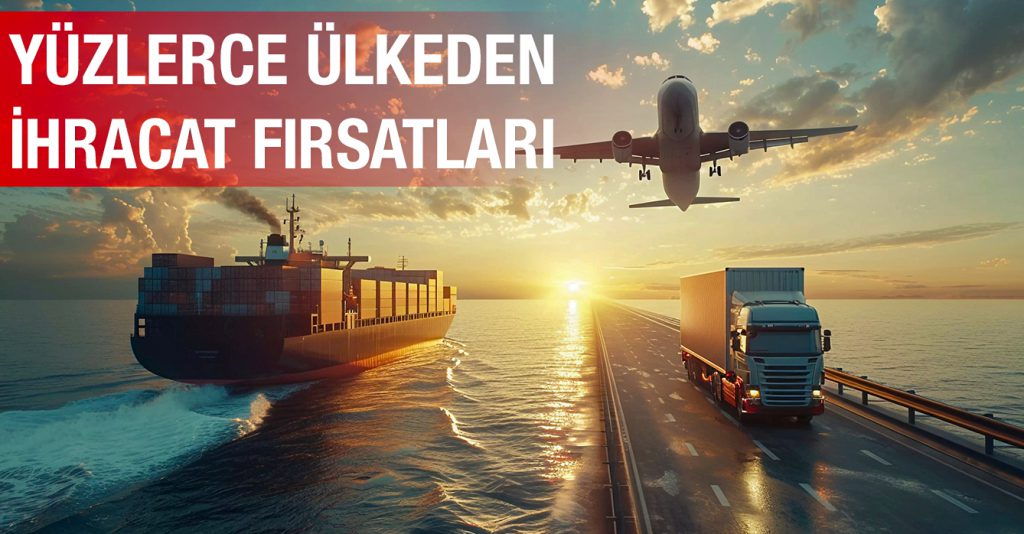 Yüzlerce Ülkeden Yeni İhracat Fırsatları 1211-316