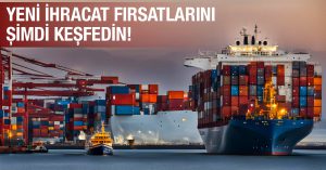 Dış Ticaret Şirketlerine İhracat Fırsatları 1411-318
