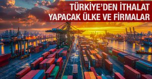 Türkiye’den İthalat  Yapacak Ülke ve Firmalar 2511-329