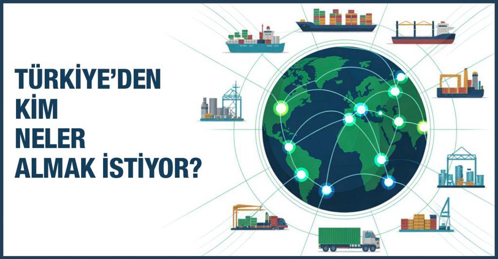 Türkiye’den Kim Neler Almak İstiyor 2811-332