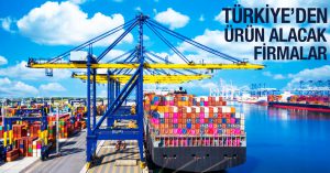Türkiye’den Ürün Almak İsteyen Firmalar 0611 – 310
