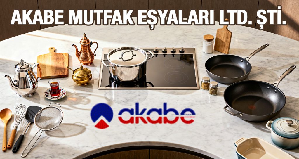 Mutfak Gereçleri İhracat Firması – Akabe Mutfak Eşyaları Ltd. Şti.