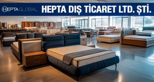 Mobilya İhracat Firması: Hepta Dış Ticaret Ltd. Şti.