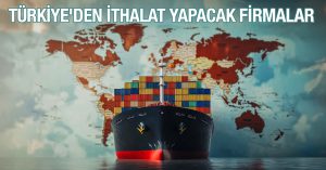 Türkiye’den İthalat Yapacak Firmalar 0112-335