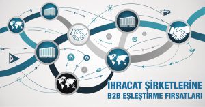 İhracat Şirketlerine B2B Eşleştirme Fırsatları 1112-345