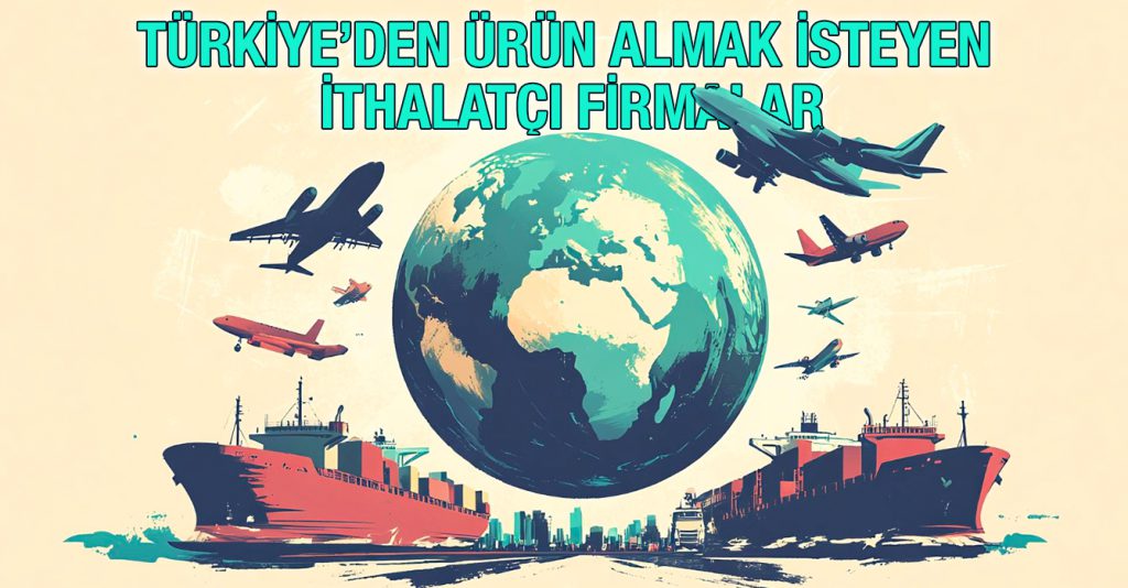 Türkiye’den Ürün Almak İsteyen İthalatçı Firmalar 1312-347