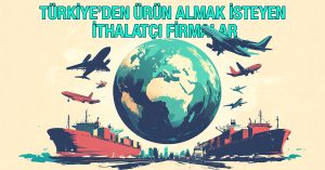 Türkiye’den Ürün Almak İsteyen İthalatçı Firmalar 1312-347