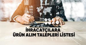 İhracatçılara Ürün Alım Talepleri Listesi 2512-359