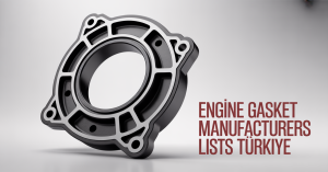 Engine Gasket Manufacturers Lists Türkiye