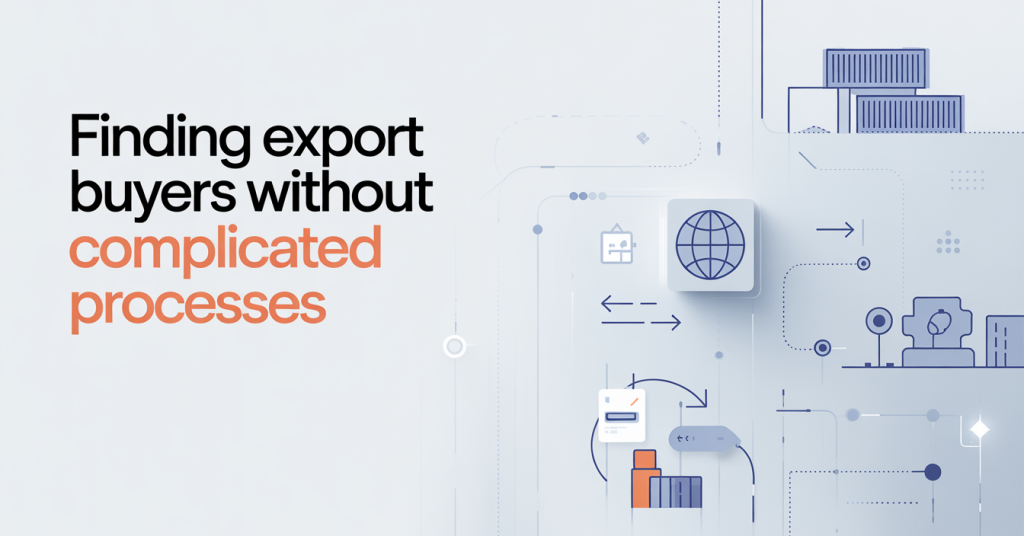 Finding Export Buyers Without Complicated Processes