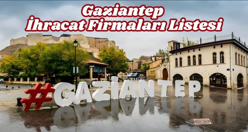 Gaziantep İhracat Firmaları Listesi