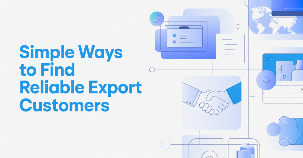 Simple Ways to Find Reliable Export Customers
