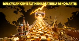 Rusya’dan Çin’e Altın İhracatında Rekor Artış!