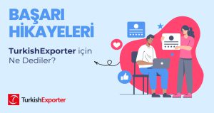 TurkishExporter İçin Ne Dediler?