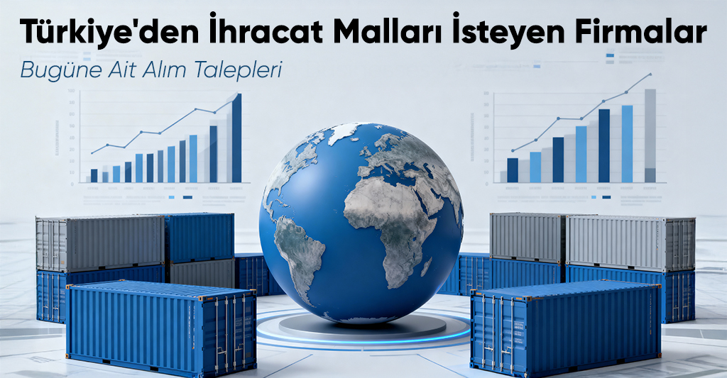 Türkiye’den İhracat Malları İsteyen Firmalar