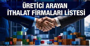 Üretici Arayan İthalat Firmaları Listesi