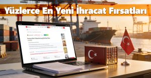 Yüzlerce En Yeni İhracat Fırsatları