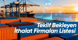 Teklif Bekleyen İthalat Firmaları Listesi