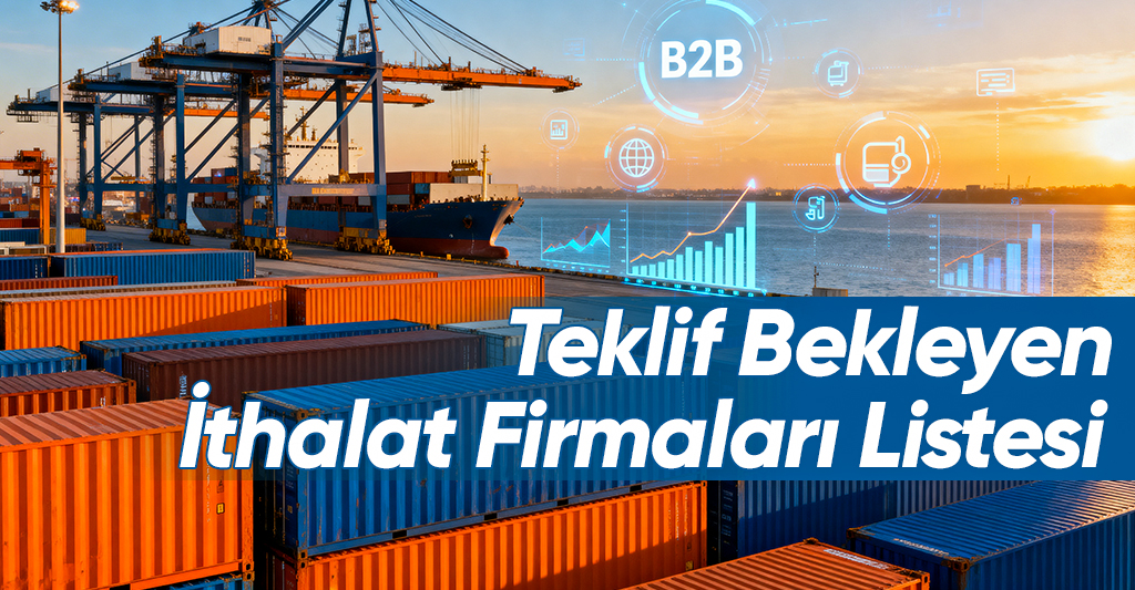 Teklif Bekleyen İthalat Firmaları Listesi
