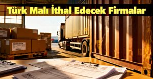 Türk Malı İthal Edecek Firmalar