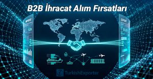 B2B İhracat Alım Fırsatları