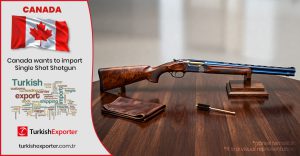 Kanadalı Şirket Tek Kırma Av Tüfeği İthal Etmek İstiyor