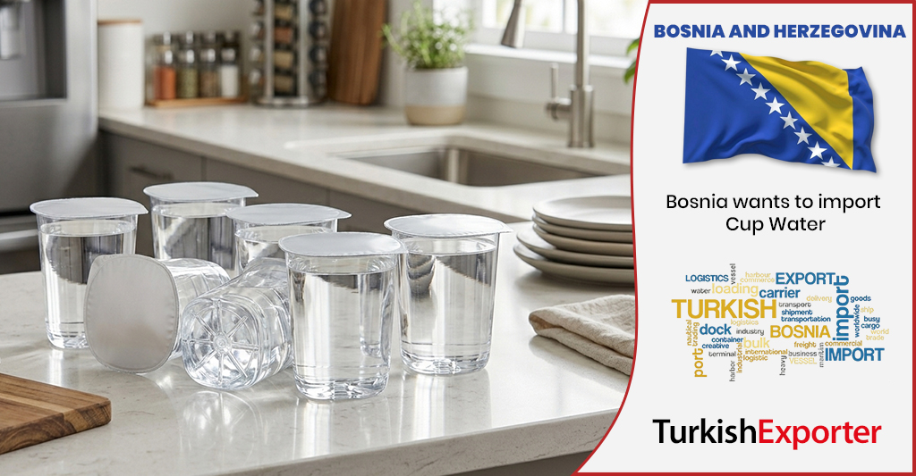 Bosna Hersekli İthalatçı Bardak Su Satın Almak İstiyor