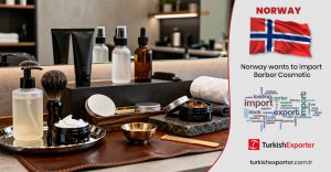 Norveç Firması Berber Kozmetik Ürünleri Tedarikçisi Arıyor