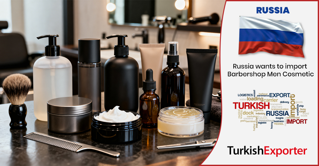 Rusya Şirketi Erkek Berberi Kozmetik Ürünleri İthal Edecek