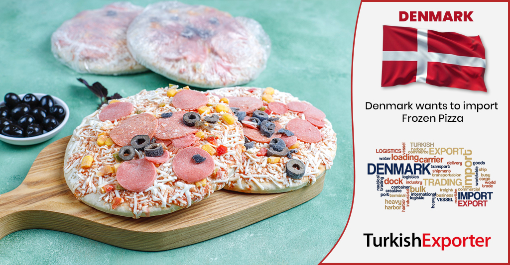 Danimarka Firması Dondurulmuş Pizza İthal Etmek İstiyor