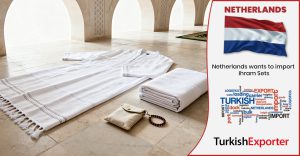 Hollanda Firması Türkiye’den İhram Seti Almak İstiyor