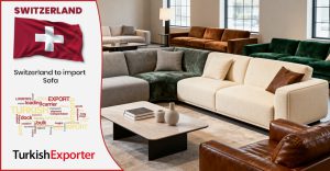 İsviçre Şirketi Türkiye’den Kanepe İthal Etmek İstiyor