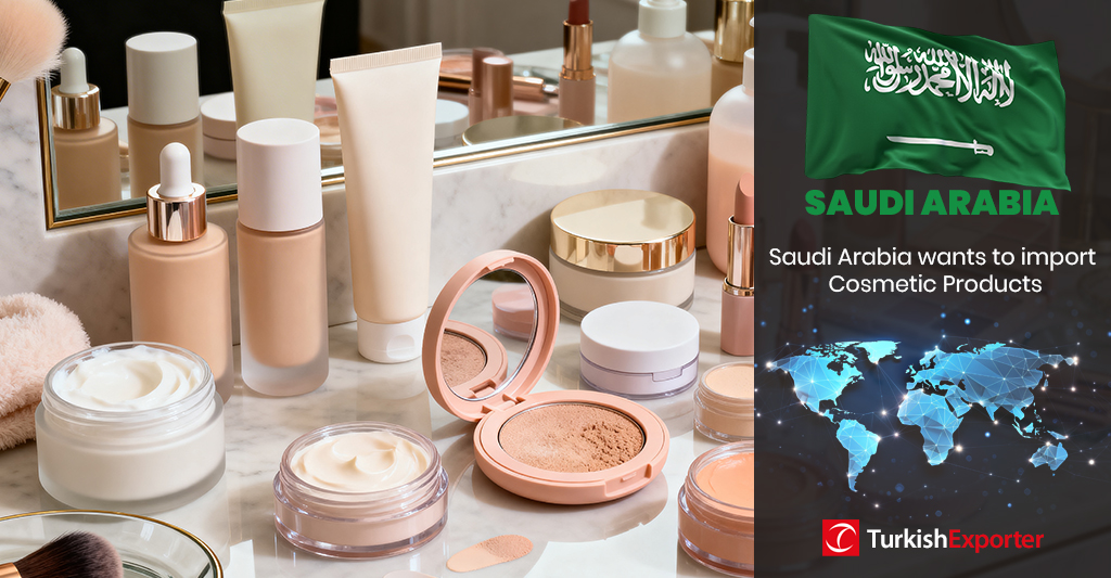 Suudi Arabistan Firması Kozmetik Ürünleri İthal Edecek