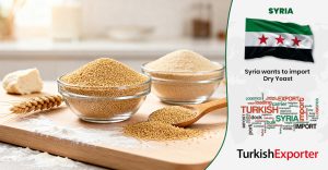 Suriye Firması Türkiye’den Kuru Maya Almak İstiyor