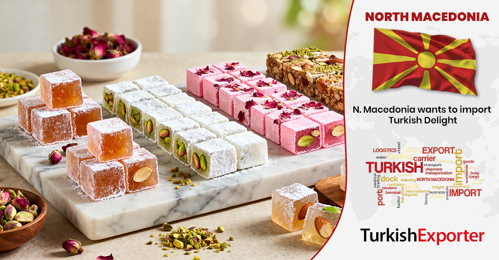 Kuzey Makedonya Şirketi Türk Lokumu İthal Edecek