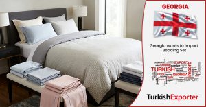 Gürcistan Şirketi Nevresim Takımları İthal Etmek İstiyor