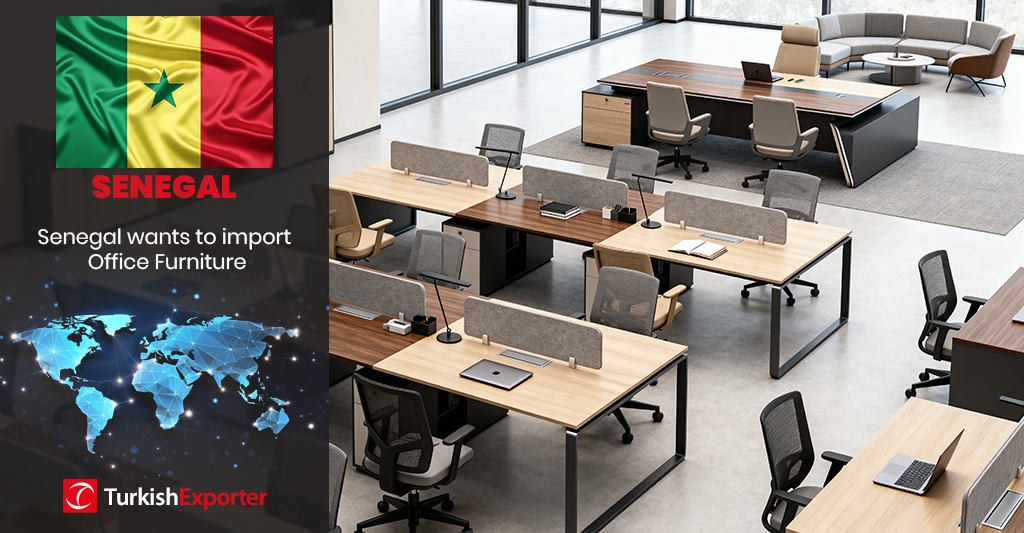 Senegalli Şirket Türkiye’den Ofis Mobilyaları Almak İstiyor