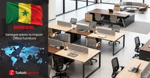 Senegalli Şirket Türkiye’den Ofis Mobilyaları Almak İstiyor