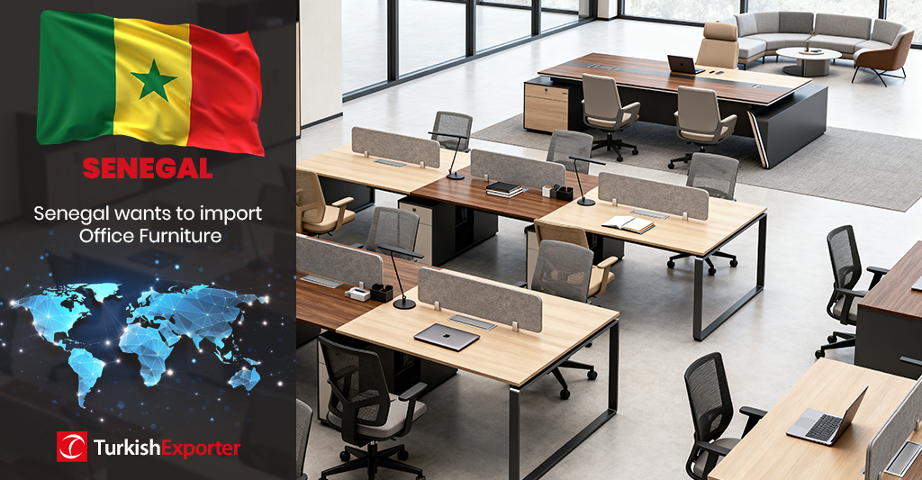 Senegalli Şirket Türkiye’den Ofis Mobilyaları Almak İstiyor