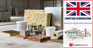 İngiliz Firma Türkiye’den Yapı Kimyasalları İthal Edecek